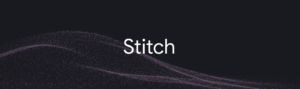 Google Stitch: AI-powered tool from Google Labs that turns simple text or image prompts into polished UI designs and frontend code.