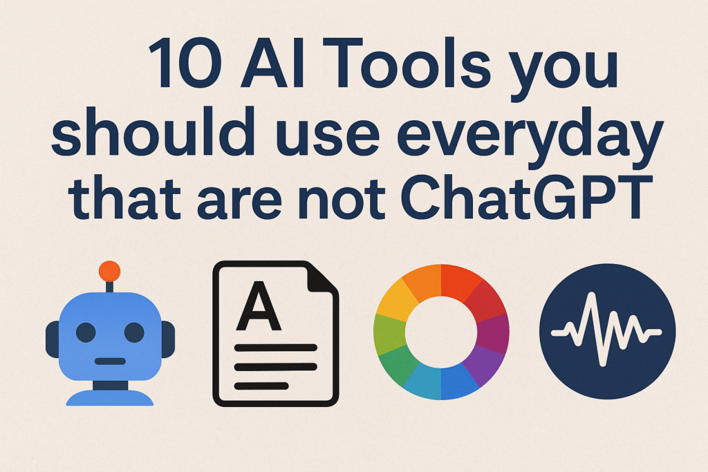 10 AI Tools you should use everyday that are not ChatGPT